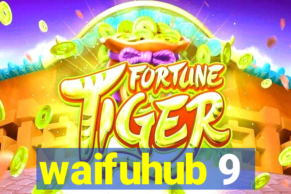 waifuhub 9